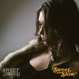 Sweet Megg的專輯Sweet and Slow - Single
