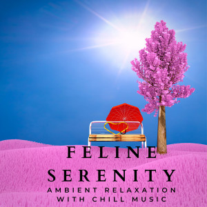 RelaxMyCat的專輯Feline Serenity: Ambient Relaxation with Chill Music