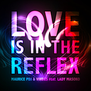 ดาวน์โหลดและฟังเพลง Love Is in the Reflex (Radio Edit) พร้อมเนื้อเพลงจาก Maurice Pdj