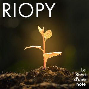 收聽RIOPY的Le rêve d'une note歌詞歌曲