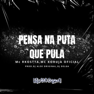 Listen to PENSA NA PUTA QUE PULA (Explicit) song with lyrics from Djalekoriginal