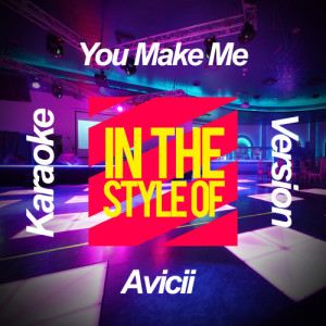 ดาวน์โหลดและฟังเพลง You Make Me (In the Style of Avicii) [Karaoke Version] (Karaoke Version) พร้อมเนื้อเพลงจาก Ameritz Karaoke Planet