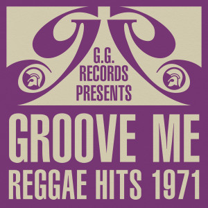 Various Artists的專輯G.G. Records Presents Groove Me - Reggae Hits 1971