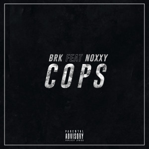 Listen to Cops (Explicit) song with lyrics from BRK