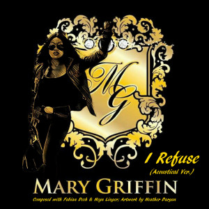 Mary Griffin的專輯I Refuse (Acoustical Version)