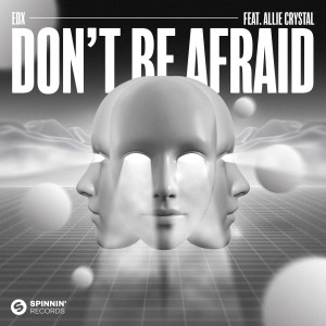 EDX的專輯Don't Be Afraid (feat. Allie Crystal)