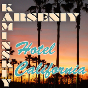 Arseniy Kaminskiy的專輯Hotel California