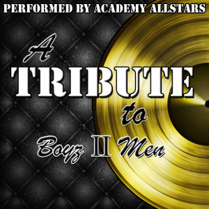 Academy Allstars的專輯A Tribute to Boyz II Men
