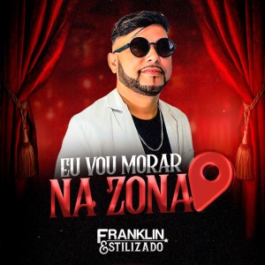 Listen to Eu Vou Morar na Zona song with lyrics from Franklin Estilizado