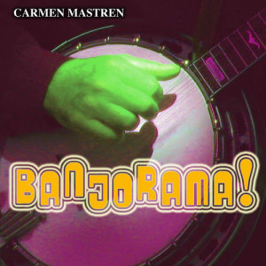 Album Banjorama! from Carmen Mastren