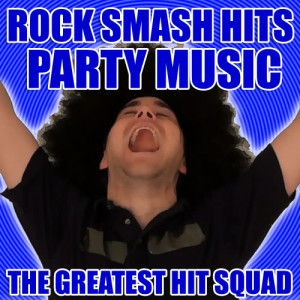 The Greatest Hit Squad的專輯Rock Smash Hits Party Music
