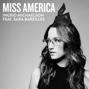 ดาวน์โหลดและฟังเพลง Miss America พร้อมเนื้อเพลงจาก Ingrid Michaelson