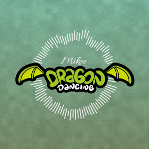Listen to Dragon Dancing song with lyrics from MikeE