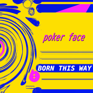 收聽Born This Way的Poker Face歌詞歌曲
