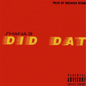 Shana B的專輯Did Dat (Explicit)