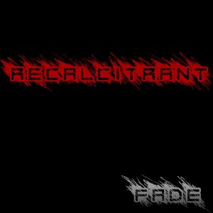 Recalcitrant (Explicit)