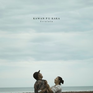 Listen to Kawan Pu Kaka song with lyrics from Eviolata