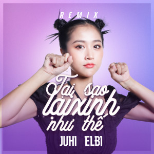 收聽Juhi的Tại Sao Lại Xinh Như Thế (Remix)歌詞歌曲