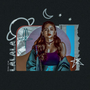 ดาวน์โหลดและฟังเพลง Lalala พร้อมเนื้อเพลงจาก Ella Cruz