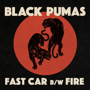 Album Fast Car b/w Fire oleh Black Pumas