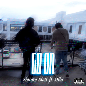 Listen to Go On (Explicit) song with lyrics from Shitaro Slott