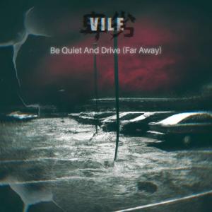 收聽Vile卑劣的Be Quiet And Drive (Far Away)歌詞歌曲