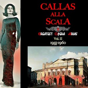 Callas alla Scala · Greatest Opera Arias Vol.II · 1955-1960