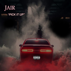 ดาวน์โหลดและฟังเพลง Pick It Up (Explicit) พร้อมเนื้อเพลงจาก Jair