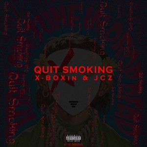 Listen to Quit Smoking (Explicit) song with lyrics from X-Boxin
