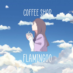 收聽Flamingoo的Coffee Shop歌詞歌曲