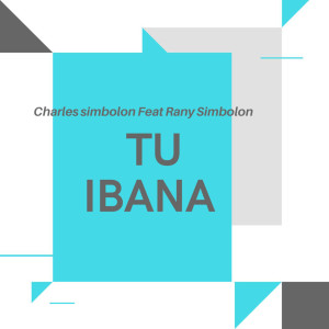 Tu Ibana dari Charles Simbolon