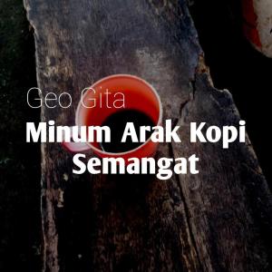 Listen to Minum Arak Kopi Semangat song with lyrics from Geo gita