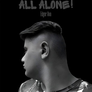 Album ALL ALONE! (Explicit) from Edgar Ava