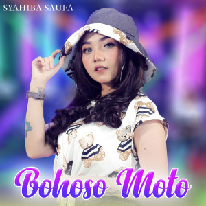 ดาวน์โหลดและฟังเพลง Bohoso Moto พร้อมเนื้อเพลงจาก Syahiba Saufa