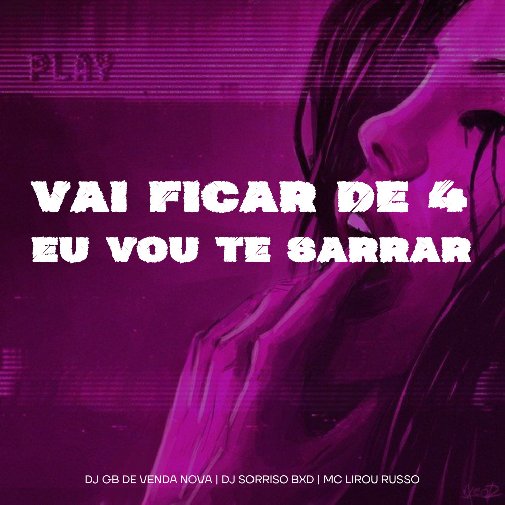Vai Fica de 4 X Eu Vou Te Sarra (Explicit)