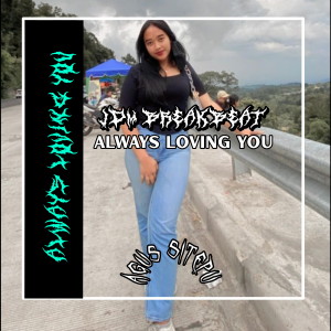 Listen to Always Loving You (JDM BREAKBEAT) song with lyrics from AGUS SITEPU