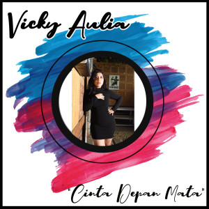 Listen to Cinta Depan Mata song with lyrics from Vicky Aulia