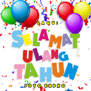 Dengarkan Selamat Ulang Tahun lagu dari Joyo Endho dengan lirik