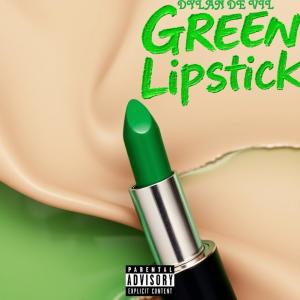 收聽Dylan De Vil的Green Lipstick歌詞歌曲