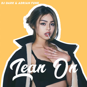 Listen to Lean On (Extended) song with lyrics from DJ Dark