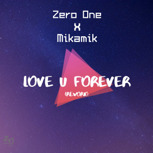 Listen to Love U Forever (Rework) song with lyrics from Zero One