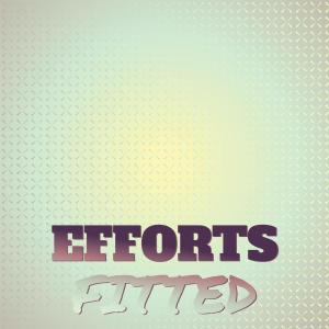 Various的专辑Efforts Fitted