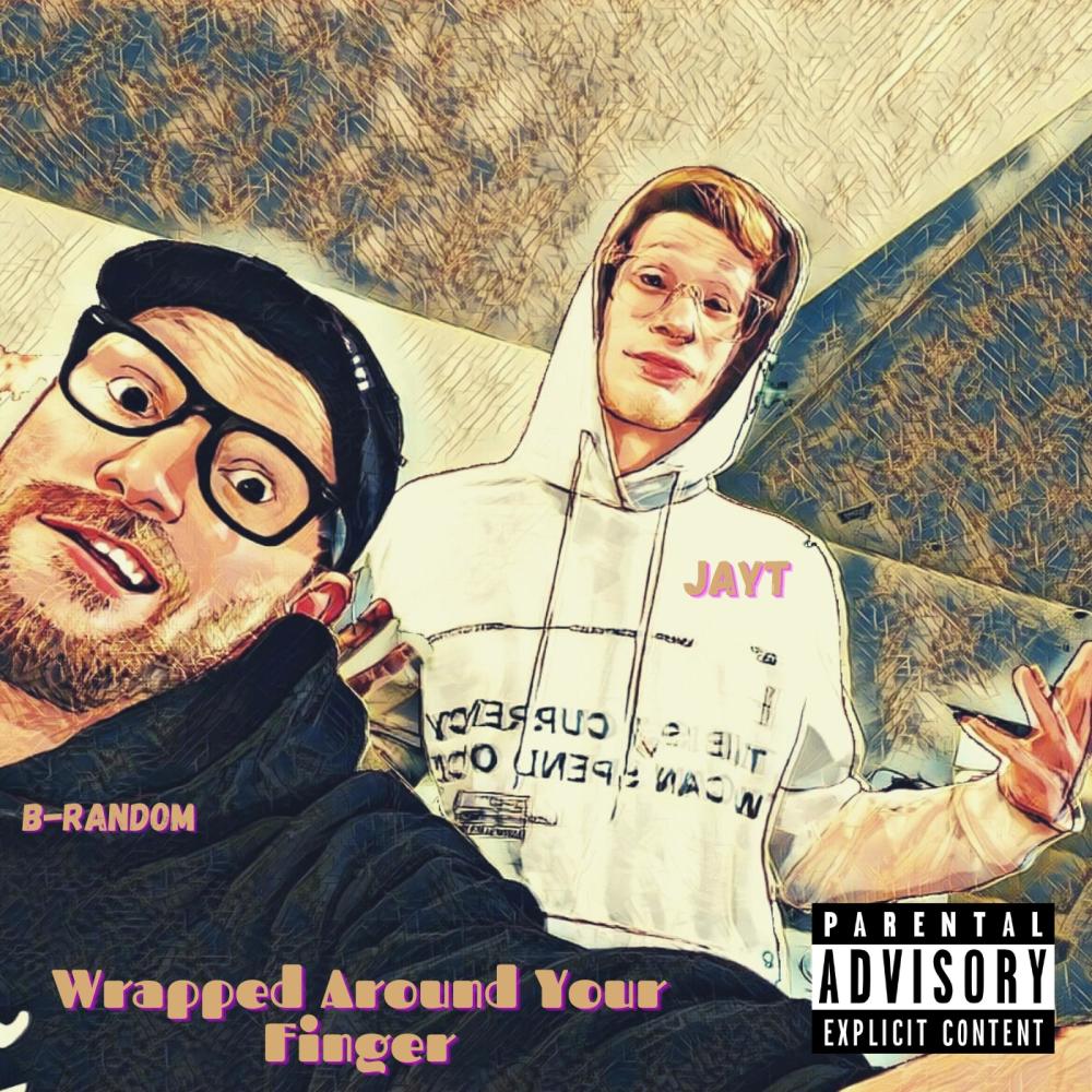 Wrapped Around Your Finger (feat. B-Random) (Explicit)