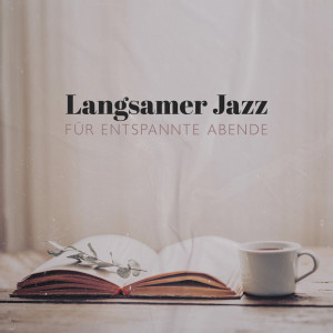 Album Langsamer Jazz für entspannte Abende (Ruhige Hintergrundmusik zum Lesen und Ausruhen) from Entspannende Piano Jazz Akademie