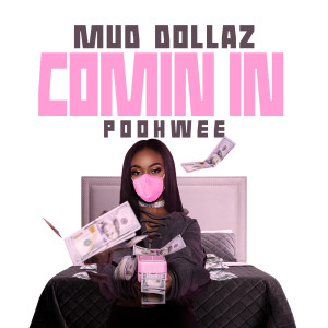Comin In (feat. Poohwee) dari Mud Dollaz