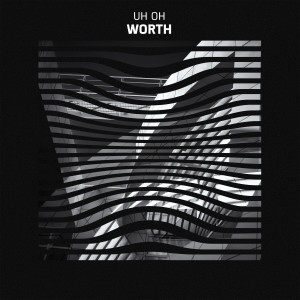 ดาวน์โหลดและฟังเพลง Worth พร้อมเนื้อเพลงจาก uh oh