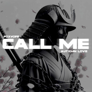Listen to CALL ME song with lyrics from FOXYOFF