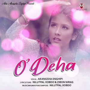 ดาวน์โหลดและฟังเพลง O Deha พร้อมเนื้อเพลงจาก Akangsha Enghipi