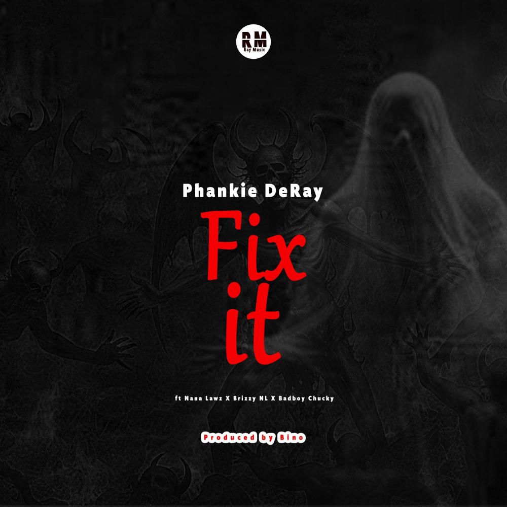 Fix it (feat. nana lawz, badboy chucky & brizzy nl)