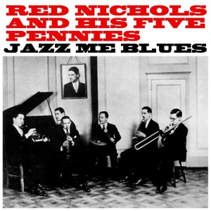 Red Nichols And His Five Pennies的专辑Jazz Me Blues